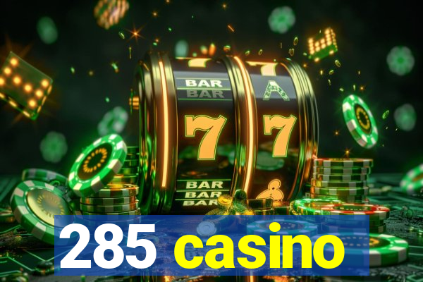 285 casino